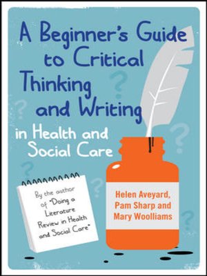 cover image of A Beginner's Guide to Critical Thinking and Writing in Health and Social Care